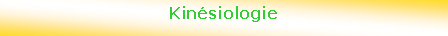 Zone de Texte: Kinsiologie