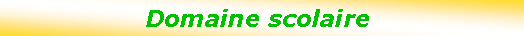 Zone de Texte: Domaine scolaire 
